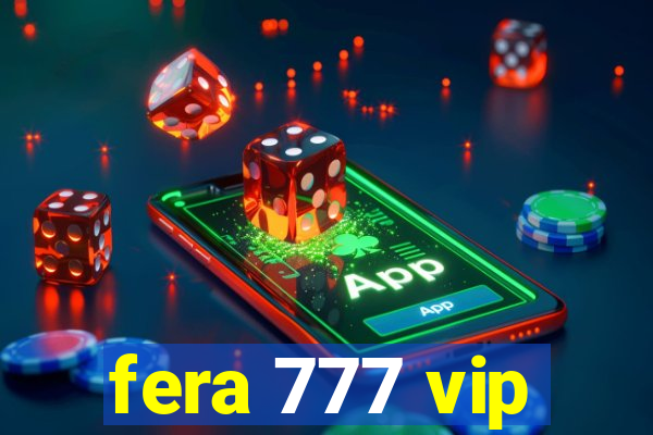 fera 777 vip