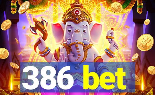 386 bet