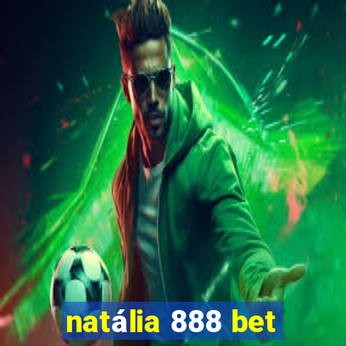 natália 888 bet