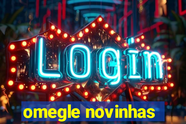 omegle novinhas