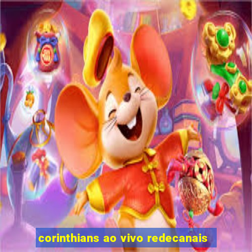 corinthians ao vivo redecanais