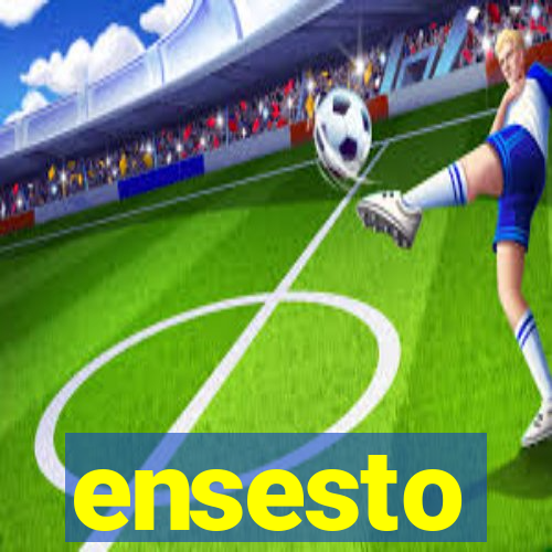 ensesto