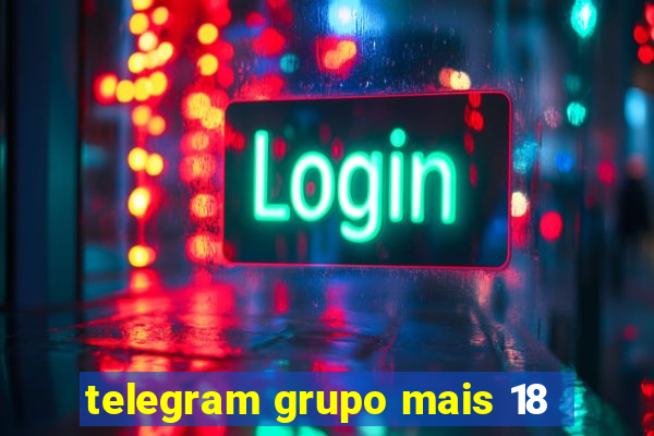 telegram grupo mais 18