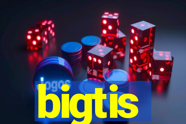 bigtis