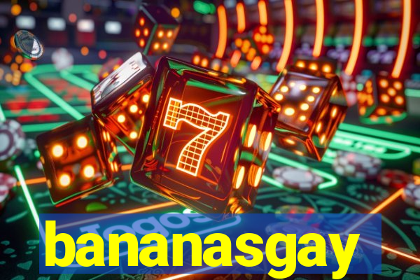 bananasgay