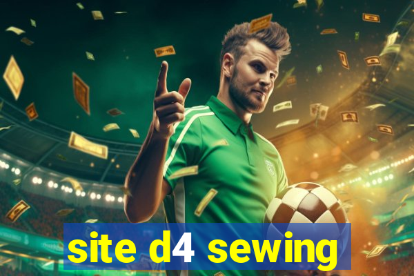 site d4 sewing