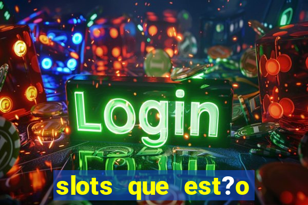 slots que est?o pagando agora