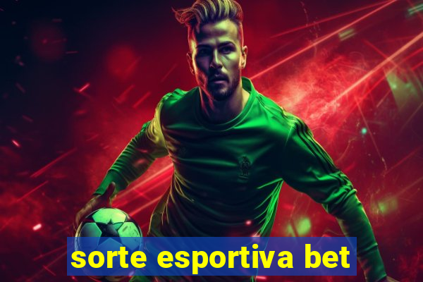 sorte esportiva bet