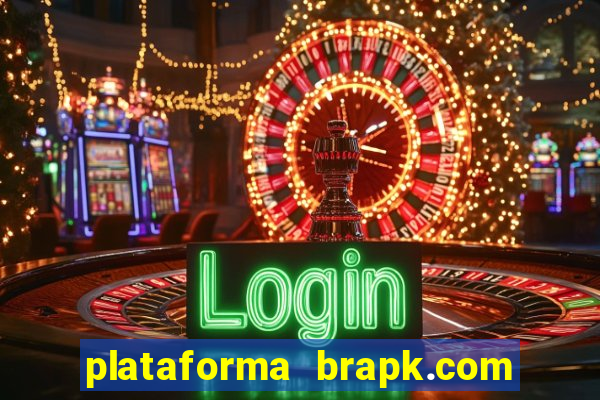 plataforma brapk.com paga mesmo