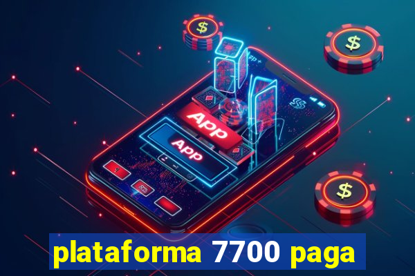 plataforma 7700 paga