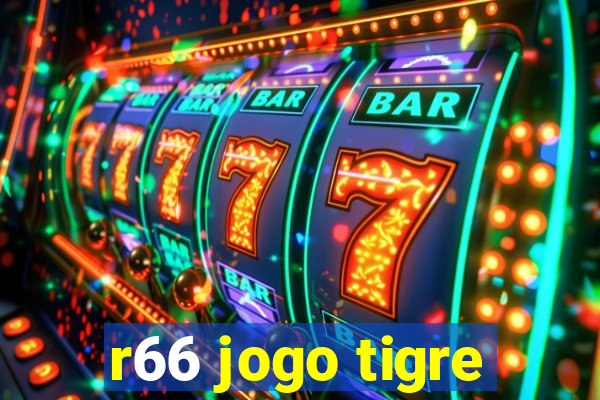 r66 jogo tigre