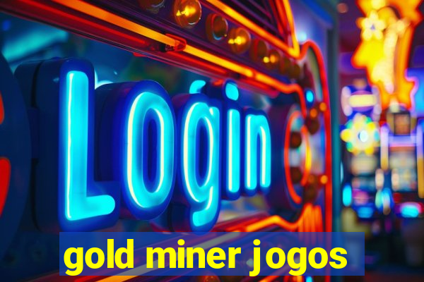 gold miner jogos