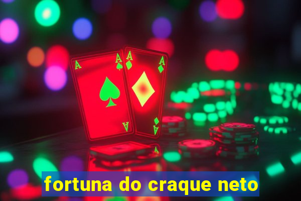 fortuna do craque neto