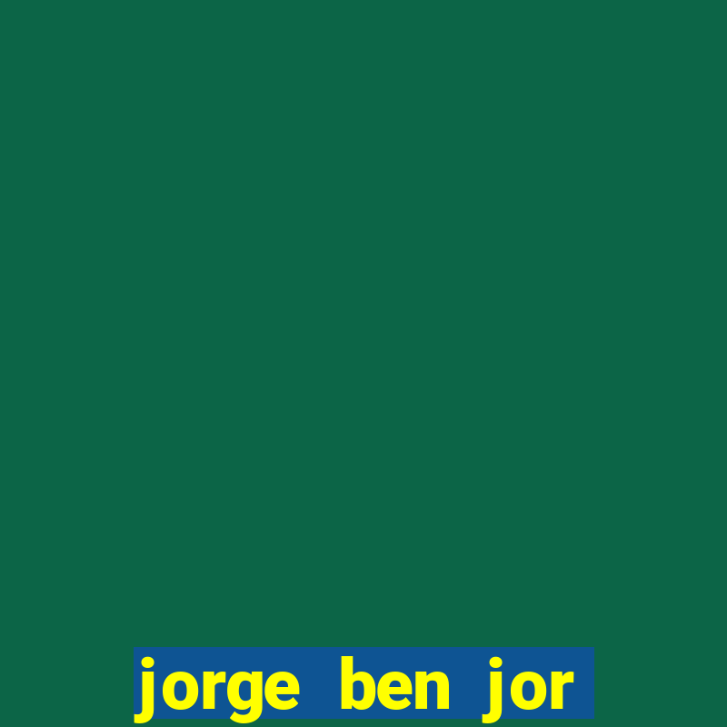 jorge ben jor fortuna estimada