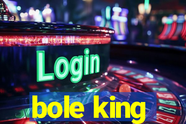 bole king