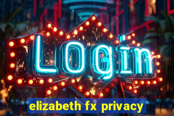 elizabeth fx privacy