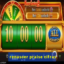 renascer praise cifras