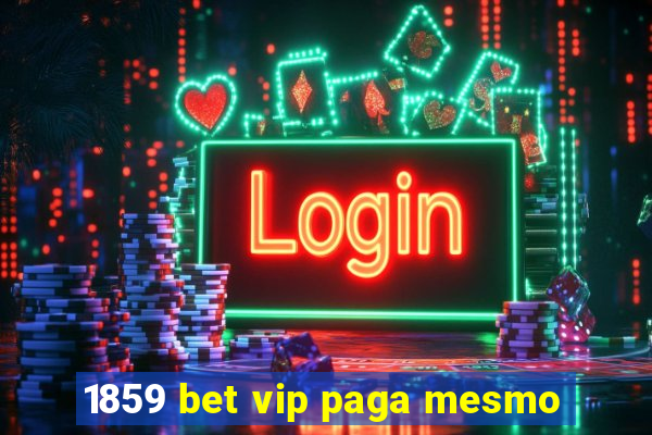 1859 bet vip paga mesmo