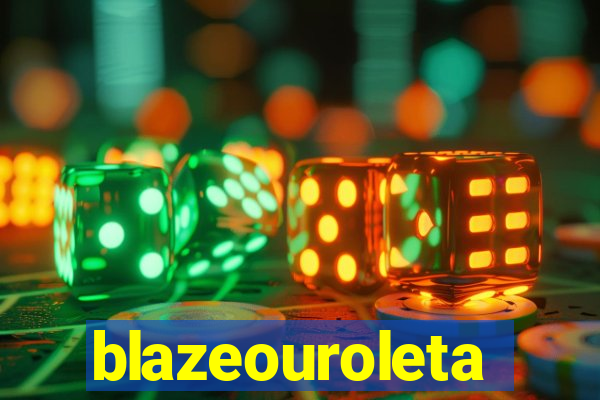 blazeouroleta