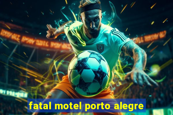 fatal motel porto alegre