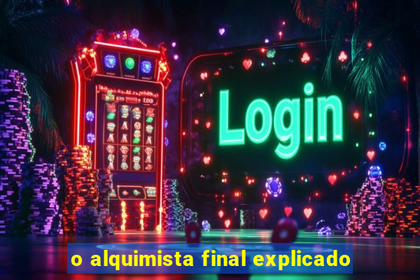 o alquimista final explicado