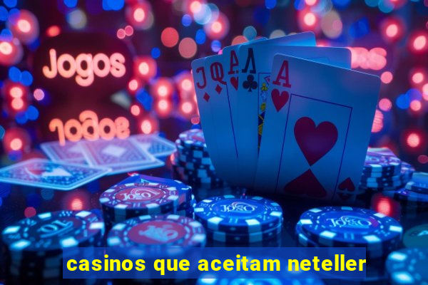 casinos que aceitam neteller