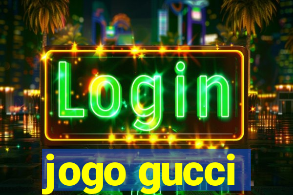 jogo gucci