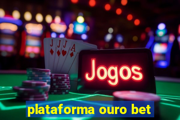 plataforma ouro bet