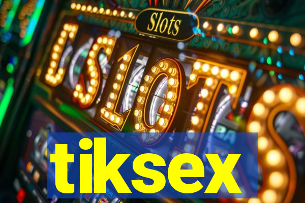 tiksex