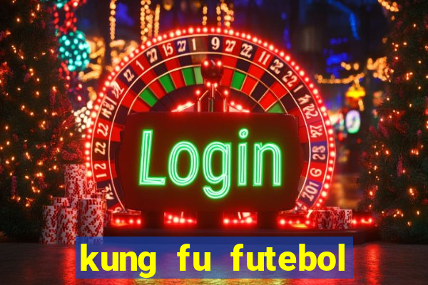 kung fu futebol clube online dublado