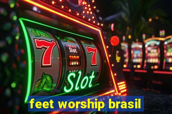 feet worship brasil