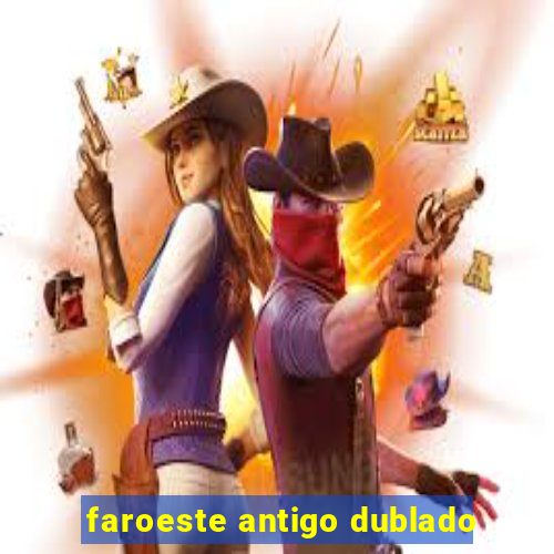 faroeste antigo dublado