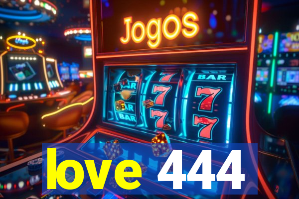 love 444