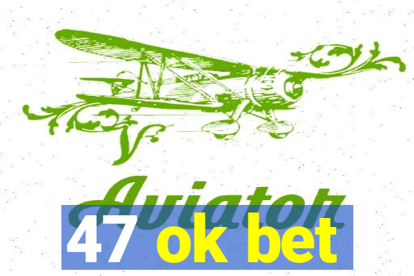 47 ok bet