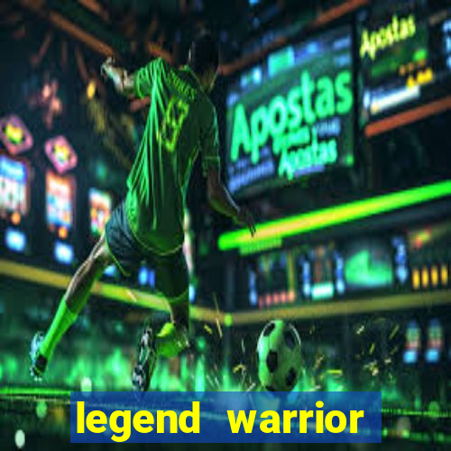 legend warrior dinheiro infinito