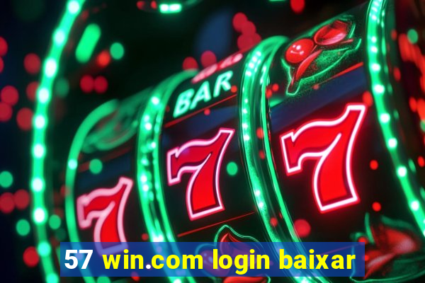 57 win.com login baixar