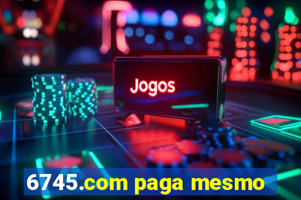 6745.com paga mesmo