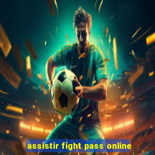 assistir fight pass online