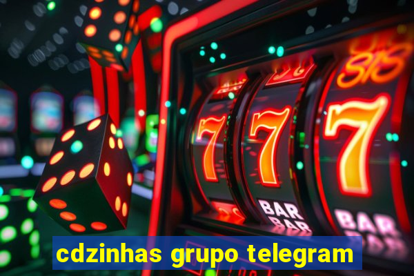 cdzinhas grupo telegram