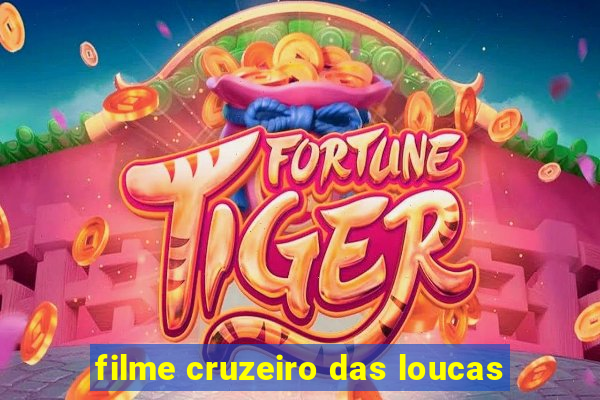 filme cruzeiro das loucas