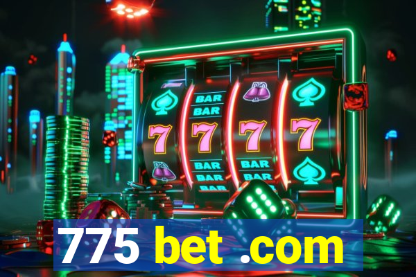 775 bet .com