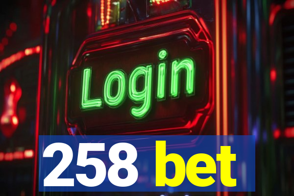 258 bet