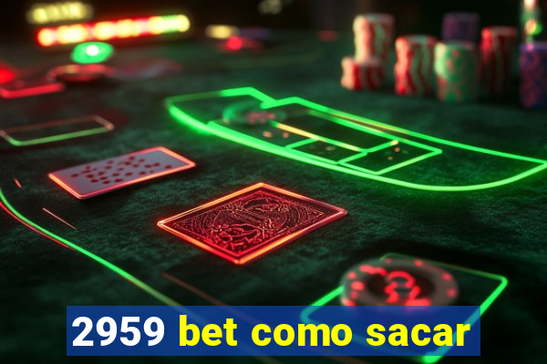 2959 bet como sacar