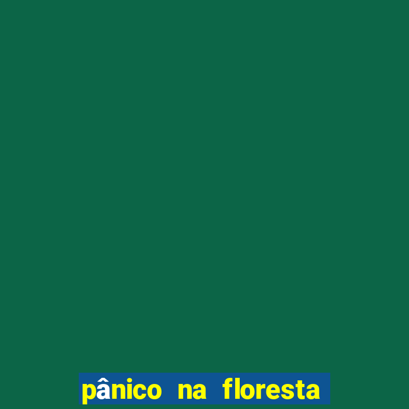 pânico na floresta 4 completo dublado mega filmes