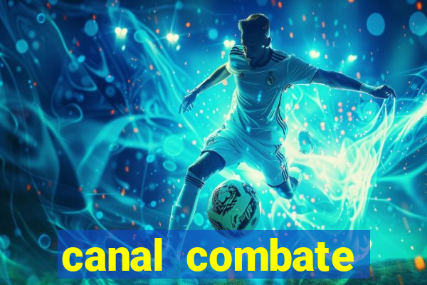 canal combate multicanais ao vivo