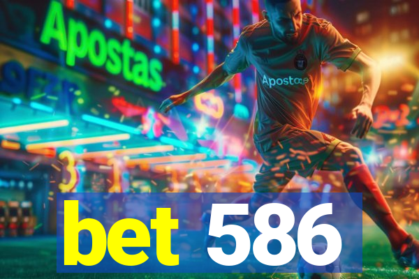 bet 586