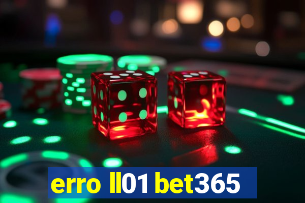 erro ll01 bet365