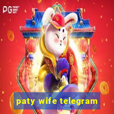 paty wife telegram