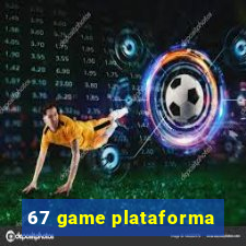 67 game plataforma