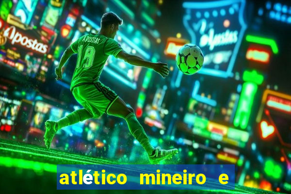 atlético mineiro e botafogo futemax